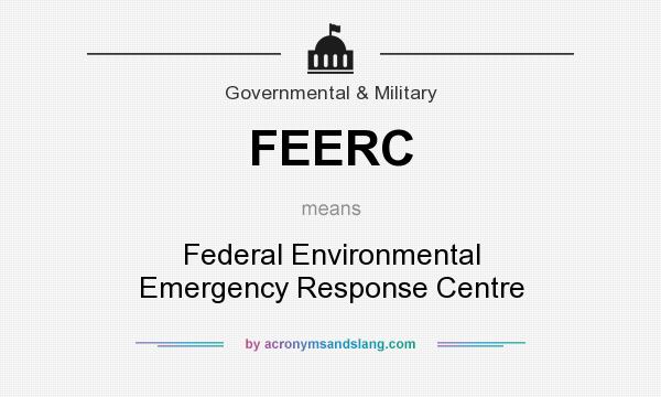 What does FEERC mean? It stands for Federal Environmental Emergency Response Centre