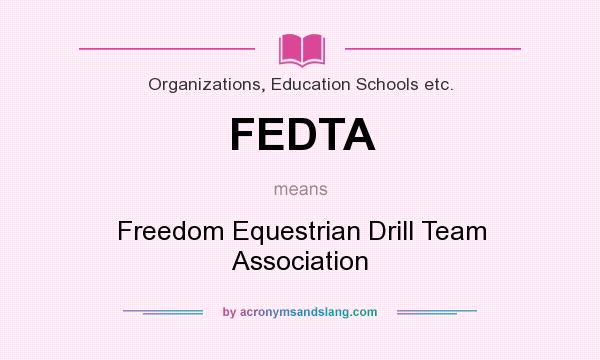 What does FEDTA mean? It stands for Freedom Equestrian Drill Team Association