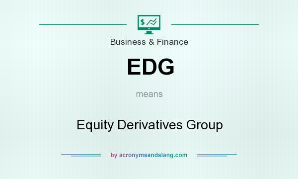 What does EDG mean? It stands for Equity Derivatives Group