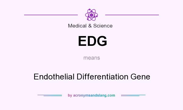 What does EDG mean? It stands for Endothelial Differentiation Gene
