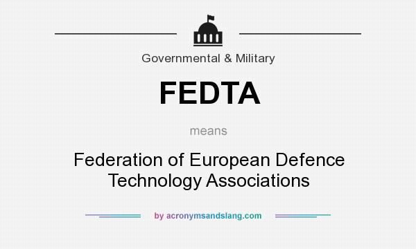 What does FEDTA mean? It stands for Federation of European Defence Technology Associations