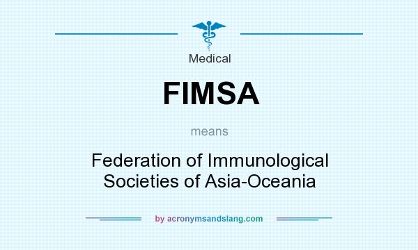 What does FIMSA mean? It stands for Federation of Immunological Societies of Asia-Oceania