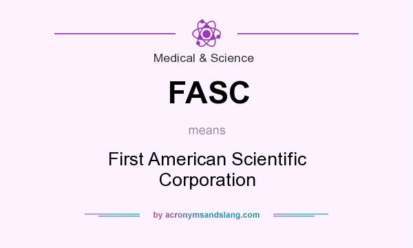 What does FASC mean? It stands for First American Scientific Corporation