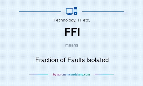 What does FFI mean? It stands for Fraction of Faults Isolated