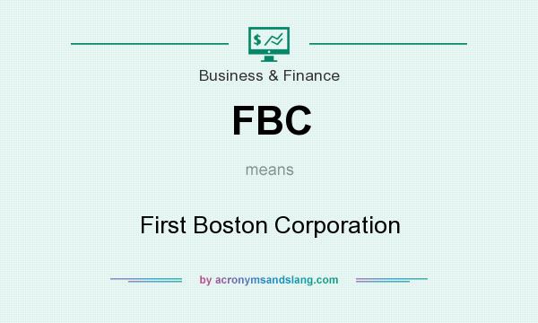 What does FBC mean? It stands for First Boston Corporation