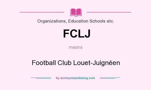 What does FCLJ mean? It stands for Football Club Louet-Juignéen