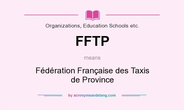 What does FFTP mean? It stands for Fédération Française des Taxis de Province