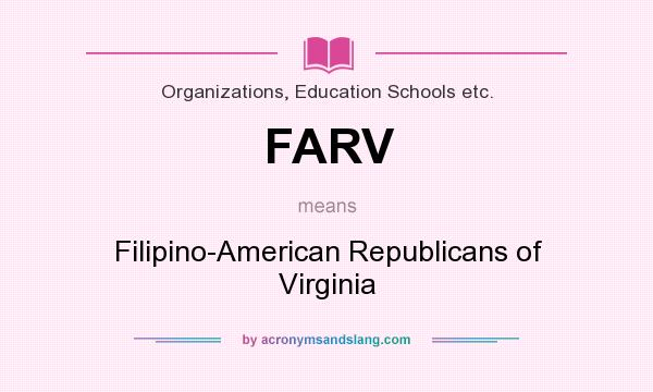What does FARV mean? It stands for Filipino-American Republicans of Virginia