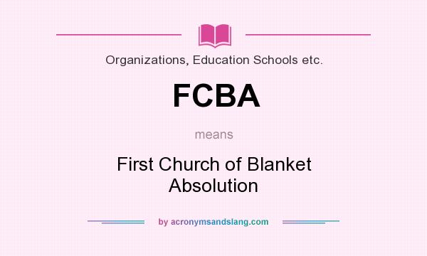 What does FCBA mean? It stands for First Church of Blanket Absolution