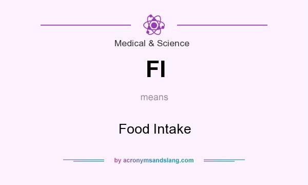 What does FI mean? It stands for Food Intake