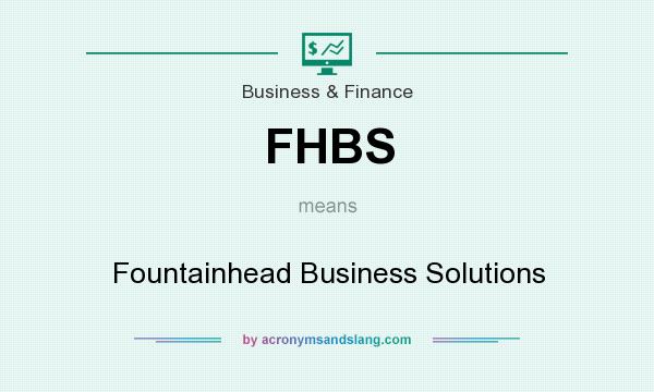 What does FHBS mean? It stands for Fountainhead Business Solutions