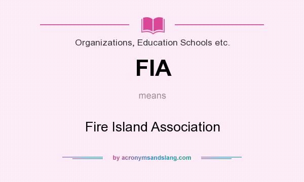 What does FIA mean? It stands for Fire Island Association