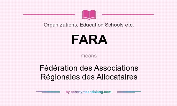 What does FARA mean? It stands for Fédération des Associations Régionales des Allocataires