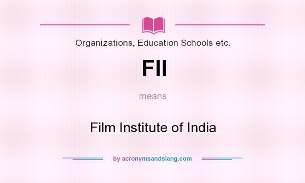 What does FII mean? It stands for Film Institute of India