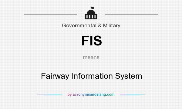 What does FIS mean? It stands for Fairway Information System