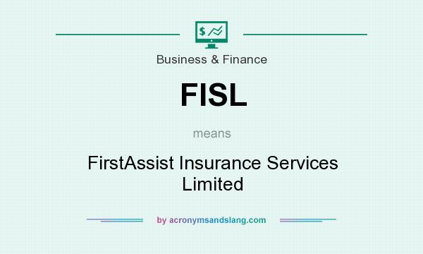What does FISL mean? It stands for FirstAssist Insurance Services Limited