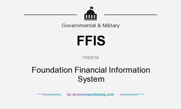 What does FFIS mean? It stands for Foundation Financial Information System