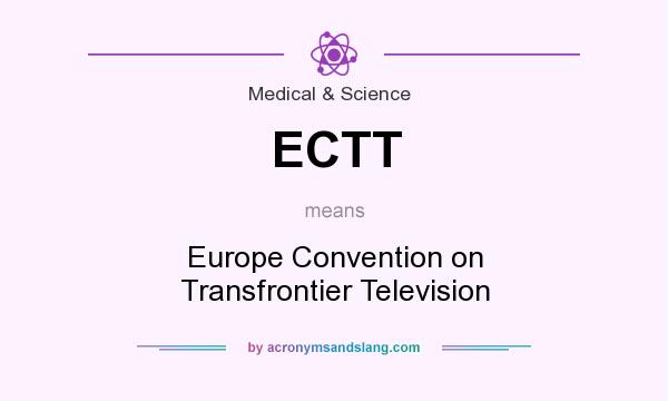 What does ECTT mean? It stands for Europe Convention on Transfrontier Television