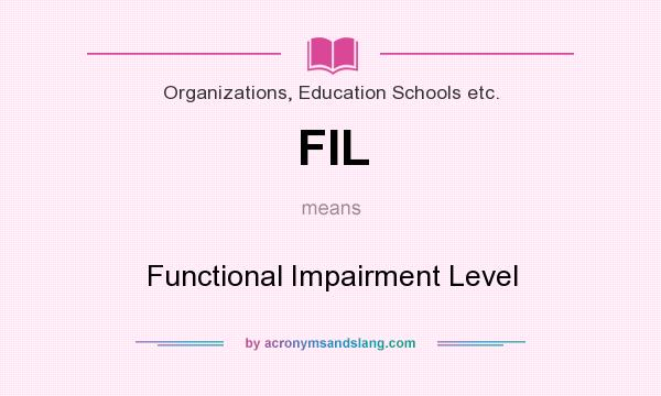 What does FIL mean? It stands for Functional Impairment Level