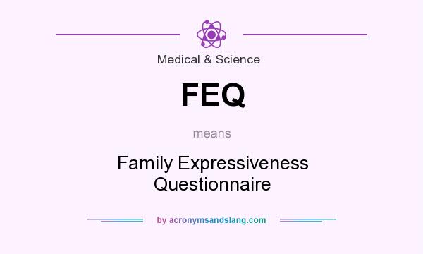 What does FEQ mean? It stands for Family Expressiveness Questionnaire