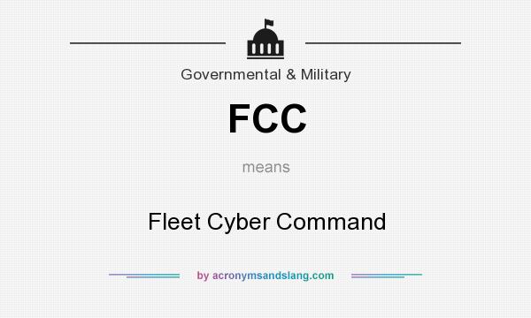 What does FCC mean? It stands for Fleet Cyber Command