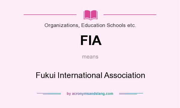 What does FIA mean? It stands for Fukui International Association