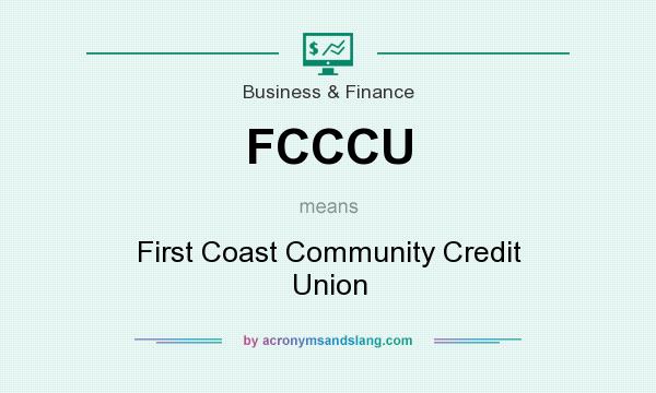 What does FCCCU mean? It stands for First Coast Community Credit Union