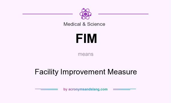 What does FIM mean? It stands for Facility Improvement Measure