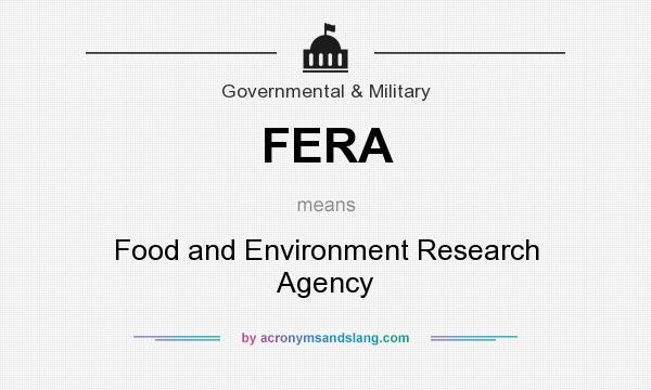 What does FERA mean? It stands for Food and Environment Research Agency
