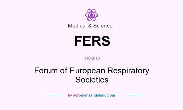 What does FERS mean? It stands for Forum of European Respiratory Societies