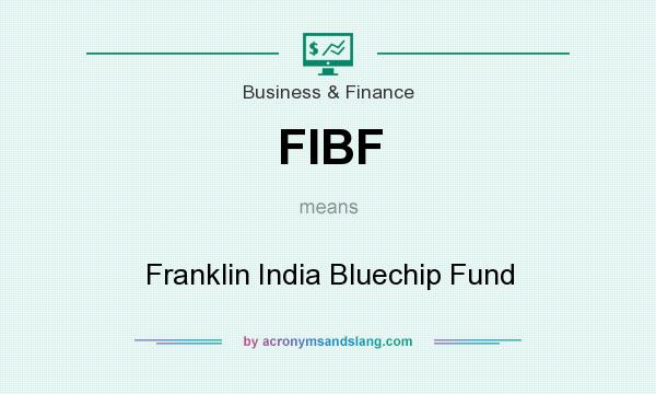 What does FIBF mean? It stands for Franklin India Bluechip Fund