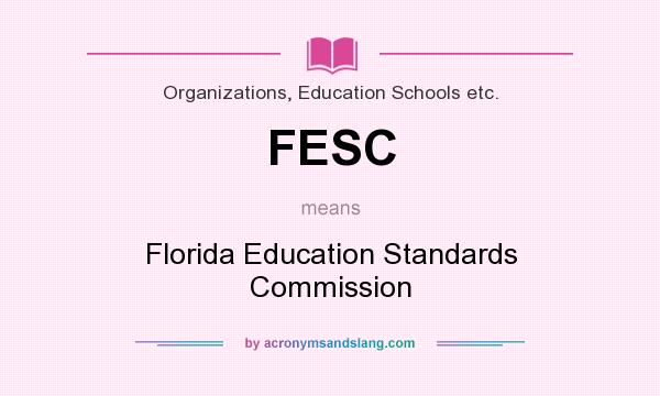 What does FESC mean? It stands for Florida Education Standards Commission