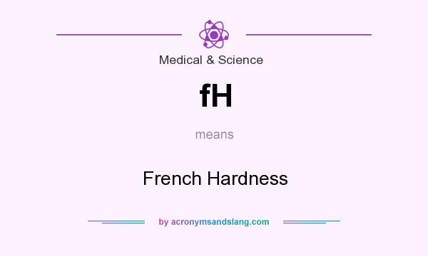 What does fH mean? It stands for French Hardness