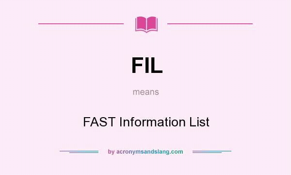 What does FIL mean? It stands for FAST Information List
