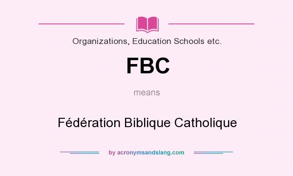 What does FBC mean? It stands for Fédération Biblique Catholique