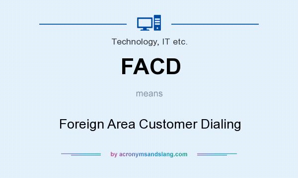 What does FACD mean? It stands for Foreign Area Customer Dialing