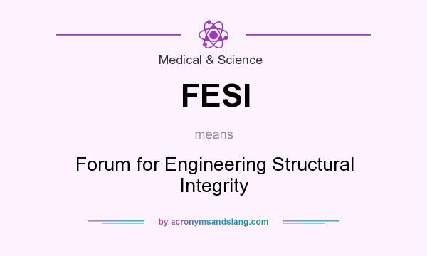 What does FESI mean? It stands for Forum for Engineering Structural Integrity