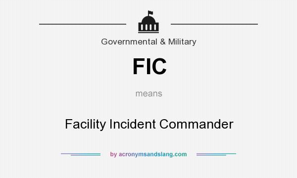 What does FIC mean? It stands for Facility Incident Commander