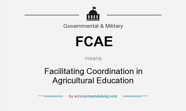 What does FCAE mean? It stands for Facilitating Coordination in Agricultural Education