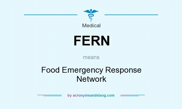 What does FERN mean? It stands for Food Emergency Response Network