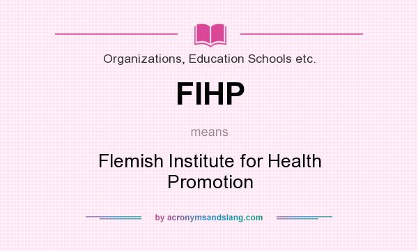 What does FIHP mean? It stands for Flemish Institute for Health Promotion