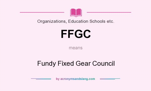 What does FFGC mean? It stands for Fundy Fixed Gear Council