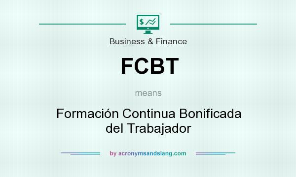 What does FCBT mean? It stands for Formación Continua Bonificada del Trabajador