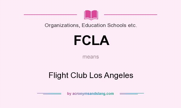 What does FCLA mean? It stands for Flight Club Los Angeles