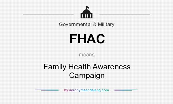 What does FHAC mean? It stands for Family Health Awareness Campaign