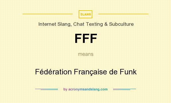 What does FFF mean? It stands for Fédération Française de Funk