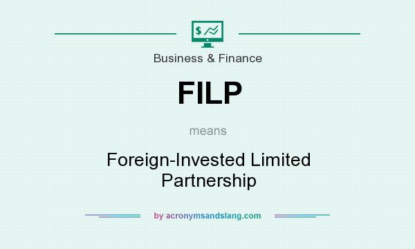 What does FILP mean? It stands for Foreign-Invested Limited Partnership