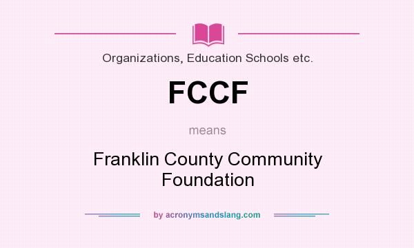 What does FCCF mean? It stands for Franklin County Community Foundation