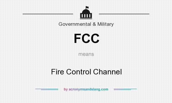 What does FCC mean? It stands for Fire Control Channel