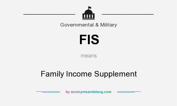 What does FIS mean? It stands for Family Income Supplement